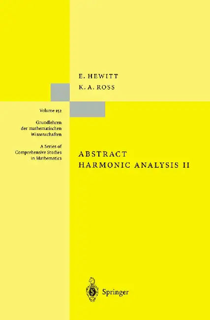 Abstract Harmonic Analysis: Structure and Analysis for Compact Groups Analysis on Locally Compact Abelian Groups by Edwin Hewitt