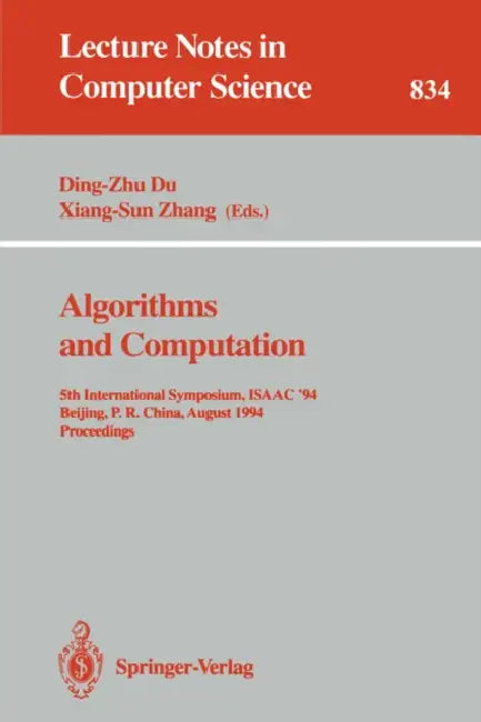 Algorithms and Computation: 5th International Symposium, Isaac '94, Beijing, P.R. China, August 25 - 27, 1994. Proceedings by Ding-Zhu Du, Xiang-Sun Zhang