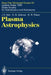 Plasma Astrophysics: Saas-Fee Advanced Course 24. Lecture Notes 1994. Swiss Society for Astrophysics and Astronomy by J. G. Kirk