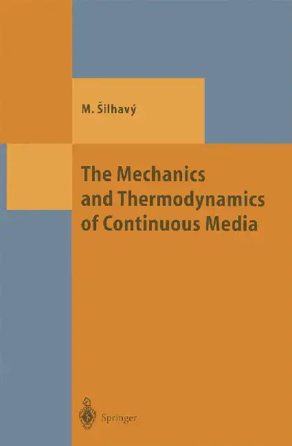 The Mechanics and Thermodynamics of Continuous Media by Miroslav Silhavy