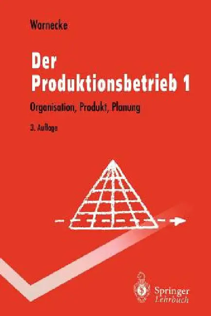 Der Produktionsbetrieb: Organisation, Produkt, Planung by Hans-Jürgen Warnecke