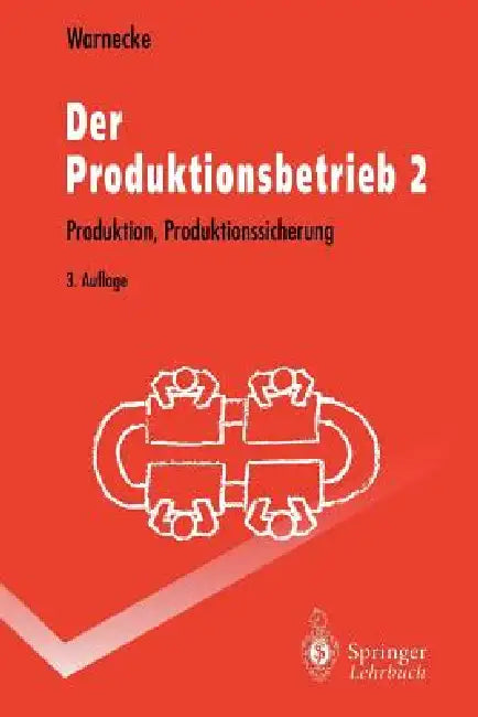 Der Produktionsbetrieb 2: Produktion, Produktionssicherung by Hans-Jürgen Warnecke