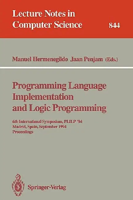 Programming Language Implementation and Logic Programming: 6th International Symposium, Plilp '94, Madrid, Spain, September 14 - 16, 1994. Proceedings by Manuel Hermenegildo, Jaan Penjam
