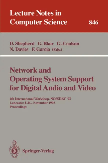 Network and Operating System Support for Digital Audio and Video: 4th International Workshop Nossdav '93, Lancaster, Uk, November 3-5, 1993. Proceedin by Doug Shepherd, Gordon Blair, Geoff Coulson