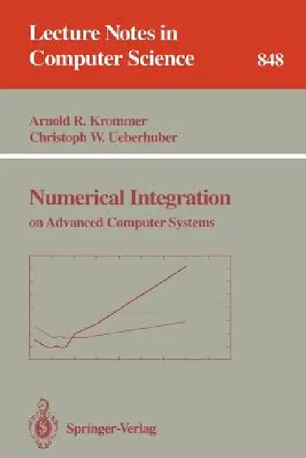 Numerical Integration: On Advanced Computer Systems by Arnold R. Krommer, Christoph W. Ueberhuber