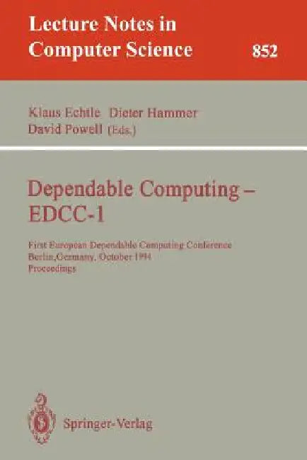 Dependable Computing - Edcc-1: First European Dependable Computing Conference, Berlin, Germany, October 4-6, 1994. Proceedings by Klaus Echtle, Dieter Hammer, David Powell
