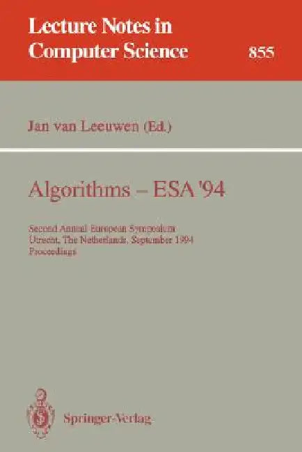 Algorithms - ESA '94: Second Annual European Symposium, Utrecht, the Netherlands, September 26 - 28, 1994. Proceedings by Jan Van Leeuwen
