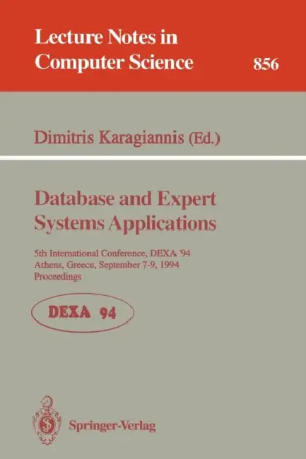 Database and Expert Systems Applications: 5th International Conference, Dexa'94, Athens, Greece, September 7 - 9, 1994. Proceedings by Dimitris Karagiannis