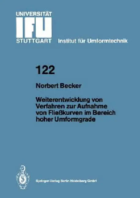 Weiterentwicklung Von Verfahren Zur Aufnahme Von Fließkurven Im Bereich Hoher Umformgrade by Norbert Becker