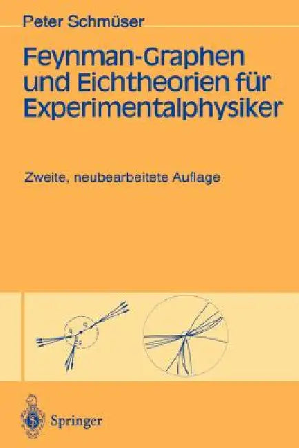 Feynman-Graphen Und Eichtheorien Für Experimentalphysiker by Peter Schmüser