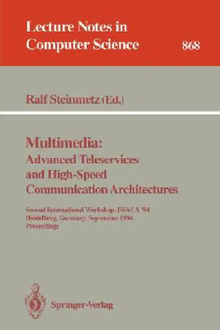 Multimedia: Advanced Teleservices and High-Speed Communication Architectures: Second International Workshop, Iwaca '94, Heidelberg, Germany, September by Ralf Steinmetz