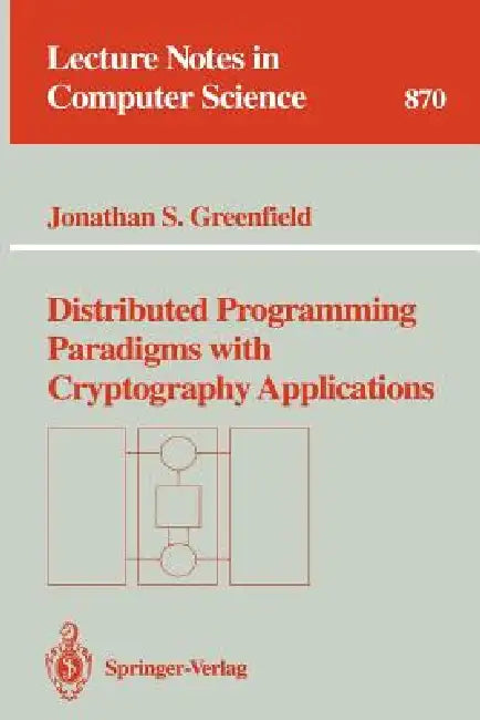 Distributed Programming Paradigms with Cryptography Applications by Jonathan S. Greenfield