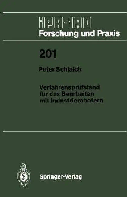 Verfahrensprüfstand Für Das Bearbeiten Mit Industrierobotern by Peter Schlaich