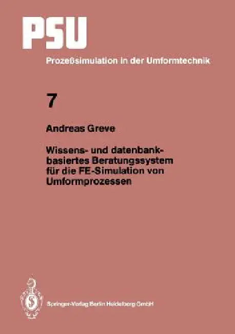 Wissens- Und Datenbankbasiertes Beratungssystem Für Die Fe-Simulation Von Umformprozessen by Andreas Greve