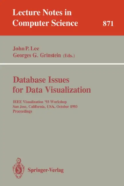 Database Issues for Data Visualization: IEEE Visualization '93 Workshop, San Jose, California, Usa, October 26, 1993. Proceedings by John P. Lee, Georges G. Grinstein