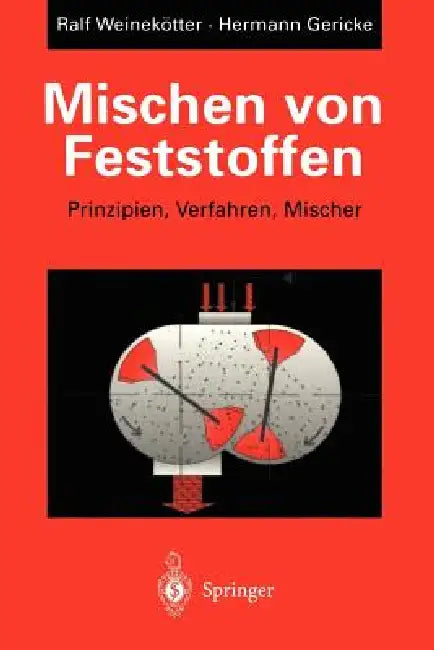 Mischen Von Feststoffen: Prinzipien, Verfahren, Mischer by Ralf Weinekötter, Hermann Gericke