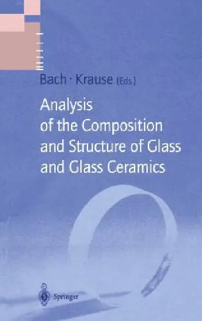 Analysis of the Composition and Structure of Glass and Glass Ceramics by Hans Bach, Dieter Krause