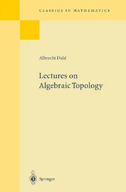 Lectures on Algebraic Topology by Albrecht Dold