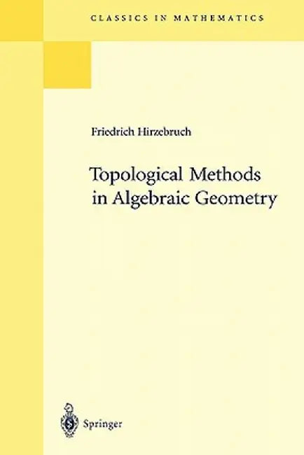 Topological Methods in Algebraic Geometry: Reprint of the 1978 Edition by R. L. E. Schwarzenberger