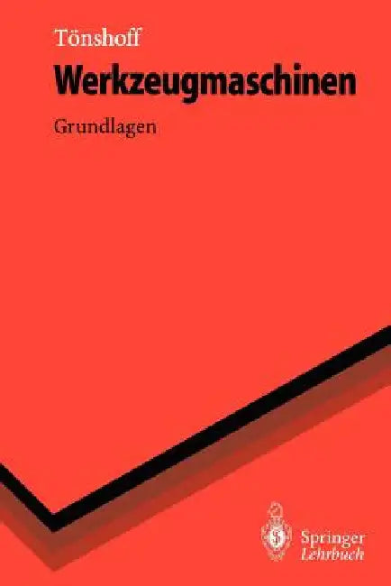 Werkzeugmaschinen: Grundlagen by Hans K. Tönshoff