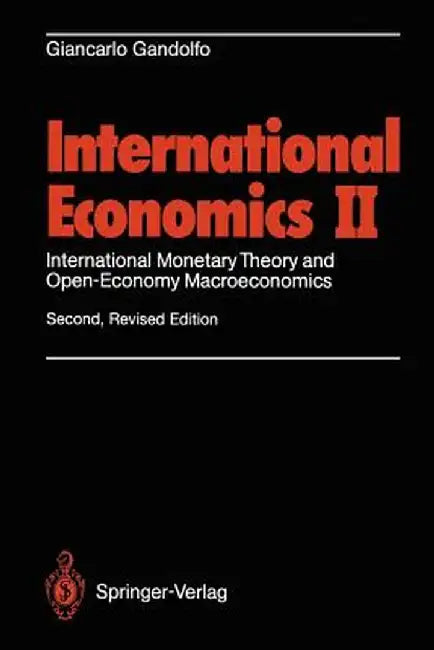 International Economics II: International Monetary Theory and Open-Economy Macroeconomics by Giancarlo Gandolfo