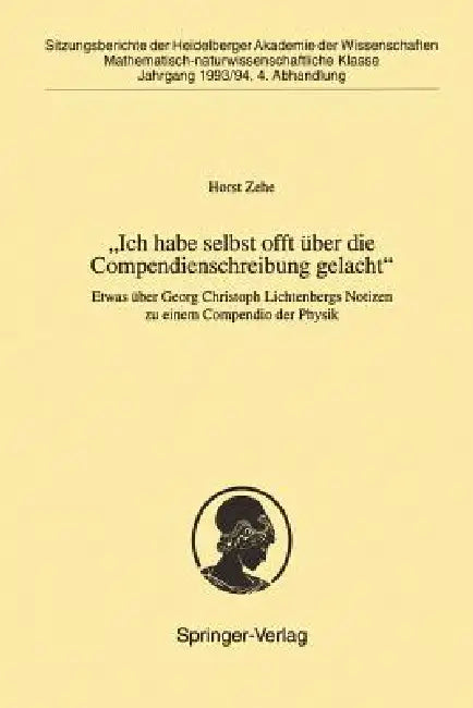 "Ich Habe Selbst Offt Über Die Compendienschreibung Gelacht": Etwas Über Georg Christoph Lichtenbergs Notizen Zu Einem Compendio Der Physik by Horst Zehe