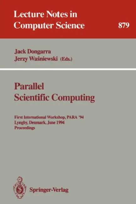 Parallel Scientific Computing: First International Workshop, Para '94, Lyngby, Denmark, June 20 - 23, 1994. Proceedings by Jack Dongarra, Jerzy Wasniewski