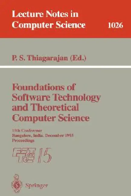 Foundations of Software Technology and Theoretical Computer Science: 14th Conference, Madras, India, December 15 - 17, 1994. Proceedings by P. S. Thiagarajan