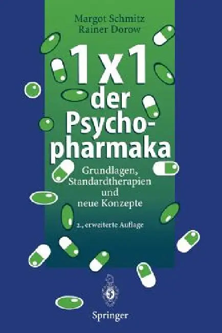 1 × 1 Der Psychopharmaka: Grundlagen, Standardtherapien Und Neue Konzepte by Margot Schmitz, Rainer Dorow