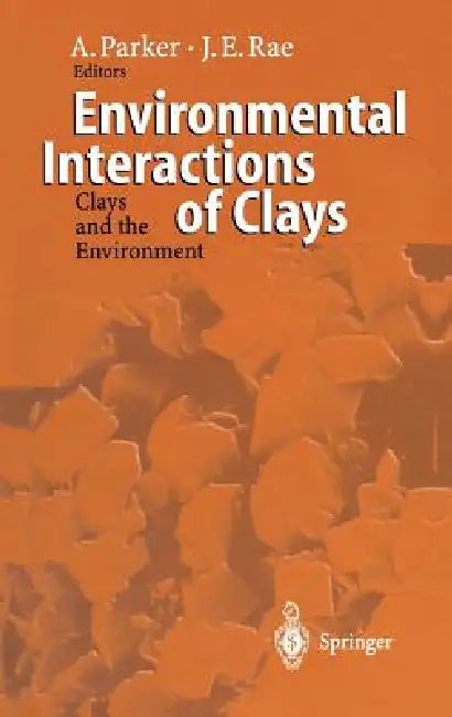 Environmental Interactions of Clays: Clays and the Environment by Andrew Parker, Joy E. Rae