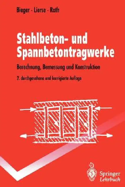 Stahlbeton- Und Spannbetontragwerke: Berechnung, Bemessung Und Konstruktion by Klaus-Wolfgang Bieger, Jürgen Lierse, Jürgen Roth