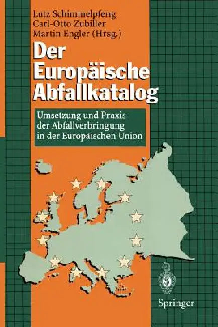 Der Europäische Abfallkatalog: Umsetzung Und PRAXIS Der Abfallverbringung in Der Europäischen Union by Lutz Schimmelpfeng, Carl-Otto Zubiller, Martin Engler