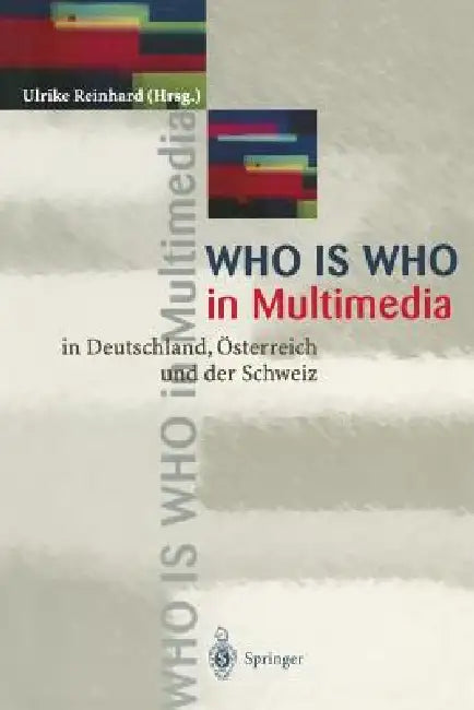Who Is Who in Multimedia: In Deutschland, Österreich Und Der Schweiz by Ulrike Reinhard