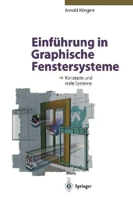 Einführung in Graphische Fenstersysteme: Konzepte Und Reale Systeme by Arnold Klingert
