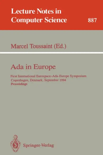 ADA in Europe: First International Eurospace-Ada-Europe Symposium, Copenhagen, Denmark, September 26 - 30, 1994. Proceedings by Marcel Toussaint