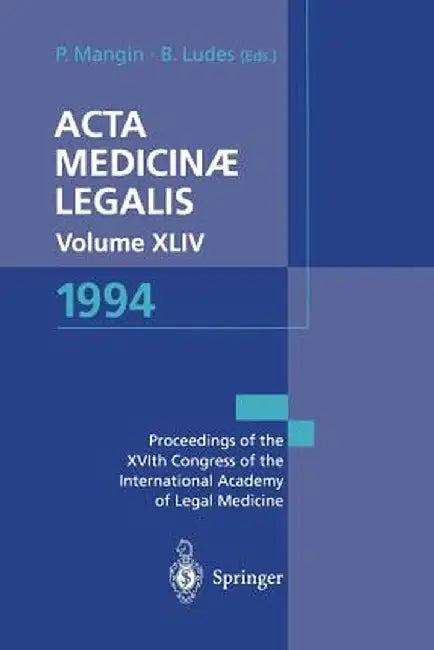 ACTA Medicinæ Legalis. Volume XLIV. 1994: Xvith Congress of the International Academy of Legal Medicine and Social Medicine, Strasbourg, France, 31 Ma by Patrice Mangin
