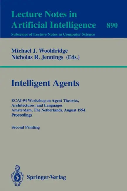 Intelligent Agents: Ecai-94 Workshop on Agent Theories, Architectures, and Languages, Amsterdam, the Netherlands, August 8 - 9, 1994. Proceedings by Michael J. Wooldridge, Nicholas R. Jennings