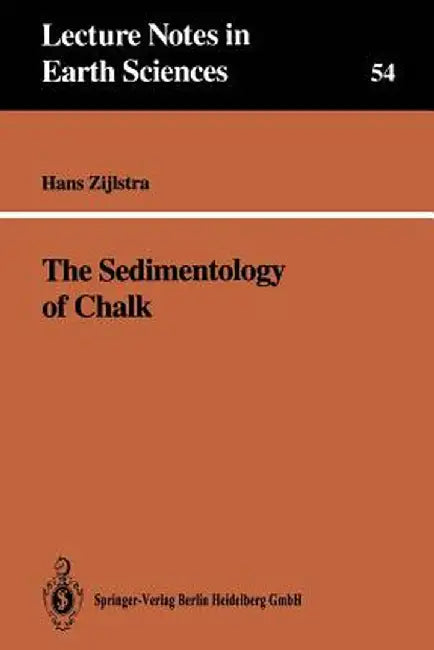 The Sedimentology of Chalk by Hans J. P. Zijlstra