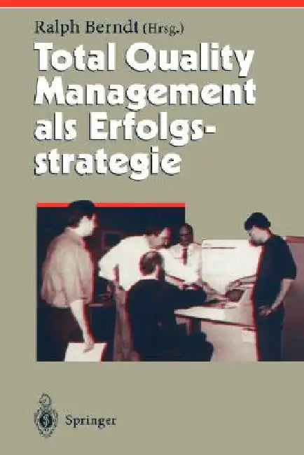 Total Quality Management ALS Erfolgsstrategie by Ralph Berndt
