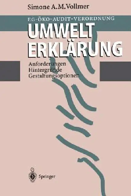 Eg-Öko-Audit-Verordnung Umwelterklärung: Anforderungen, Hintergründe, Gestaltungsoptionen by Simone A. M. Vollmer