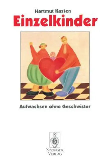 Einzelkinder: Aufwachsen Ohne Geschwister by Hartmut Kasten
