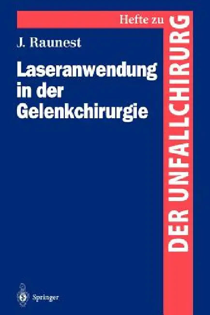 Laseranwendung in Der Gelenkchirurgie: Experimentelle Untersuchungen Zur Anwendung Ablativer Und Thermischer Laser by Jürgen Raunest