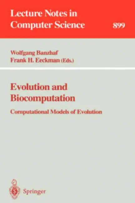 Evolution and Biocomputation: Computational Models of Evolution by Wolfgang Banzhaf, Frank H. Eckman