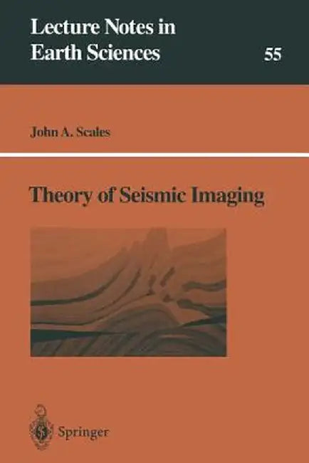 Theory of Seismic Imaging by John A. Scales