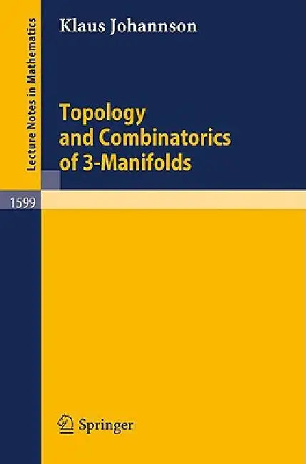 Topology and Combinatorics of 3-Manifolds by Klaus Johannson