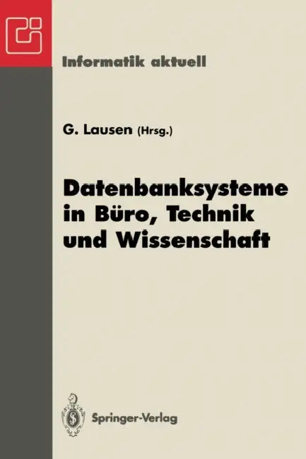 Datenbanksysteme in Büro, Technik Und Wissenschaft: Gi-Fachtagung, Dresden, 22.-24. März 1995 by Georg Lausen