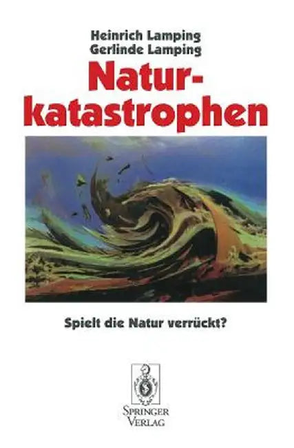 Naturkatastrophen: Spielt Die Natur Verruckt? by Heinrich Lamping