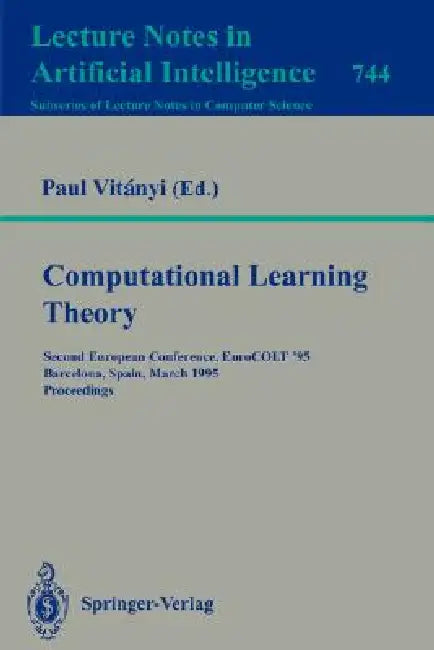 Computational Learning Theory: Second European Conference, Eurocolt '95, Barcelona, Spain, March 13 - 15, 1995. Proceedings by Paul Vitanyi