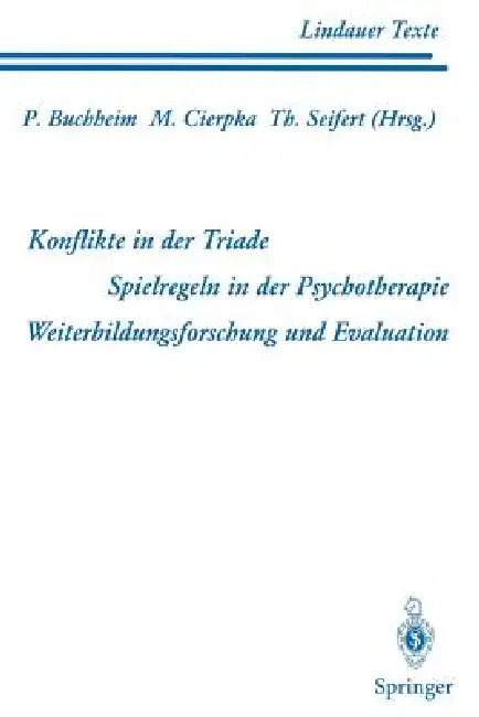Teil 1 Konflikte in Der Triade Teil 2 Spielregeln in Der Psychotherapie Teil 3 Weiterbildungsforschung Und Evaluation by B. Boothe, Peter Buchheim, B. Diepold