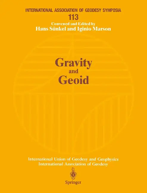Gravity and Geoid: Joint Symposium of the International Gravity Commission and the International Geoid Commission Symposium No. 113 Graz, by Hans Sünkel